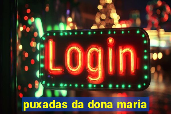 puxadas da dona maria